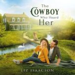 The Cowboy Who Heard Her, Liz Isaacson