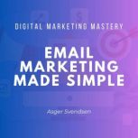 Email Marketing Made Simple, asger svendsen