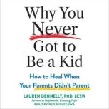 Why You Never Got to Be a Kid, Lauren Dennelly