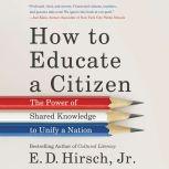 How to Educate a Citizen, E. D. Hirsch