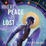 Where Peace Is Lost, Valerie Valdes
