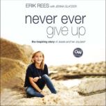Never Ever Give Up, Erik Rees