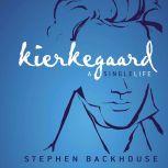 Kierkegaard A Single Life, Stephen Backhouse