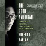 The Good American, Robert D. Kaplan