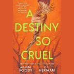 A Destiny So Cruel, Amanda Foody