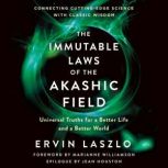 The Immutable Laws of the Akashic Fie..., Ervin Laszlo