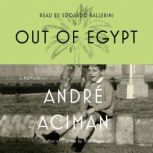 Out of Egypt A Memoir, Andre Aciman