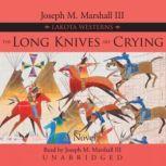 The Long Knives Are Crying A Lakota Western, Joseph M. Marshall III