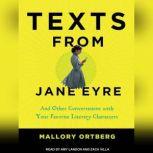 Texts from Jane Eyre And Other Conversations with Your Favorite Literary Characters, Mallory Ortberg