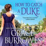 How to Catch a Duke, Grace Burrowes