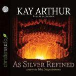 As Silver Refined, Kay Arthur