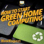 How To Start Green Home Computing, HowExpert