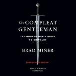 The Compleat Gentleman, Third Revised Edition The Modern Man's Guide to Chivalry, Brad Miner