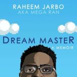 Dream Master a memoir, Raheem Mega Ran Jarbo