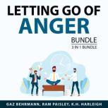 Letting Go of Anger Bundle, 3 in 1 Bundle Anger Management Skills, Control Your Rage, and Calm Your Anger, Gaz Behrmann