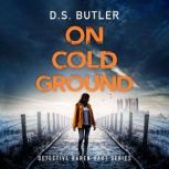 On Cold Ground, D. S. Butler