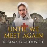 Until We Meet Again, Rosemary Goodacre