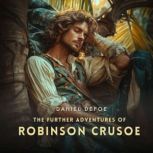 The Further Adventures of Robinson Cr..., Daniel Defoe