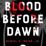 Blood Before Dawn, Daniel V. Meier, Jr.