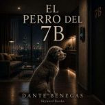 El Perro del 7B, Dante Benegas