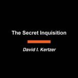 The Secret Inquisition, David I. Kertzer