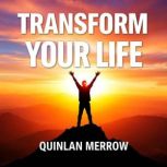 Transform Your Life Your Path to Las..., Quinlan Merrow