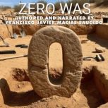 Zero Was, Francisco Javier Macias Saucedo