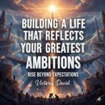 Building a Life That Reflects Your Gr..., Victoria Davd