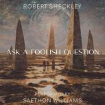 Ask a Foolish Question, Robert Sheckley