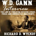 W.D. Gann Interview by Richard D. Wyc..., W. D. Gann