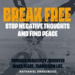 Break Free Stop Negative Thoughts an..., Nathaniel Drakewood