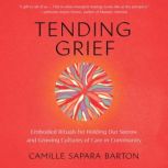 Tending Grief, Camille Sapara Barton