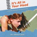 Its All in Your Head, Dr. Shraga Sade