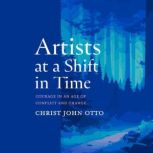 Artists at a Shift in Time, Christ John Otto