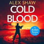 Cold Blood, Alex Shaw