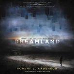 Dreamland, Robert L. Anderson
