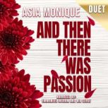 And Then There Was Passion, Asia Monique