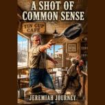 A Shot of Common Sense, Jeremiah Journey