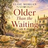 Older Than the Waiting, Elise Morgan