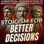Stoicism For Better Decisions  A Pra..., Stillmind
