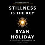 Stillness Is the Key, Ryan Holiday