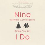 Nine Essential Conversations Before Y..., Gary Thomas