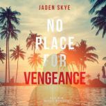 No Place for Vengeance Murder in the..., Jaden Skye
