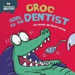 Croc Goes to the Dentist, Sue Graves