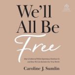 Well All Be Free, Caroline J. Sumlin