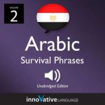 Learn Arabic: Egyptian Arabic Survival Phrases, Volume 2 Lessons 26-50, Innovative Language Learning