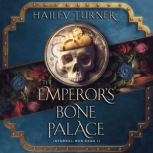 The Emperors Bone Palace, Hailey Turner