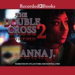The Double Cross 2 Shots Fired, Anna J.