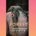To the Forest, Anais BarbeauLavalette