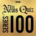 The News Quiz Series 100, BBC Radio Comedy